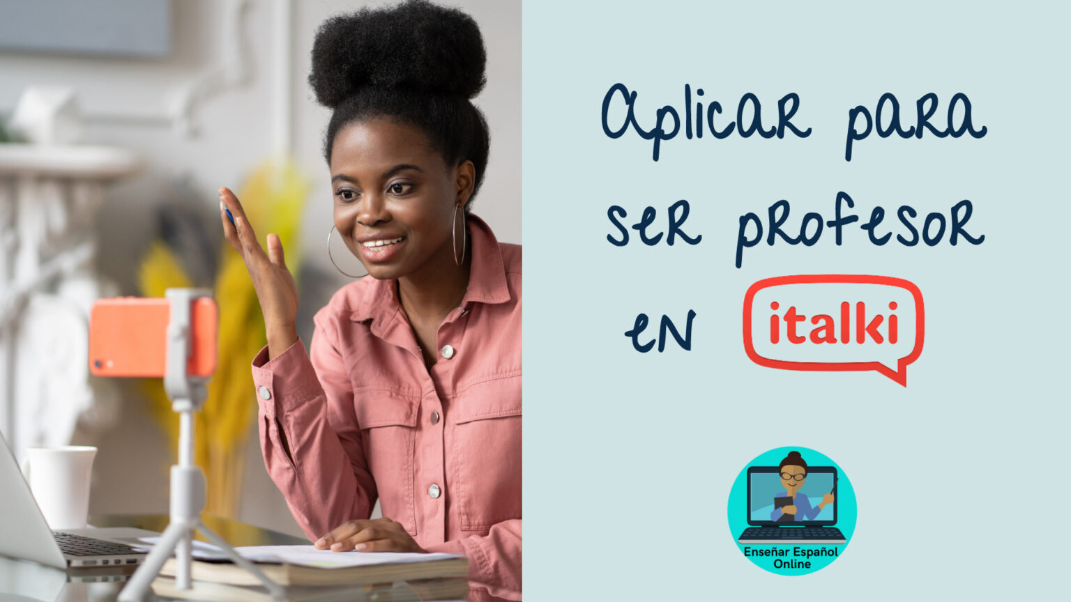 ¿Cómo aplicar para ser profesor en Italki? – Enseñar Español Online