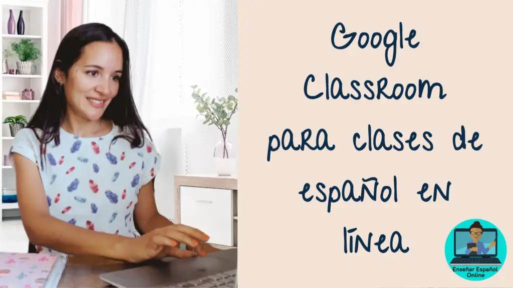 como-usar-google-classroom-clases-espanol-en-linea-profesor