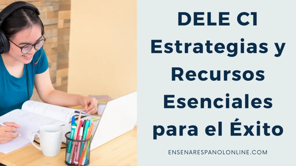 DELE C1 Estrategias y recursos escenciales para el éxito