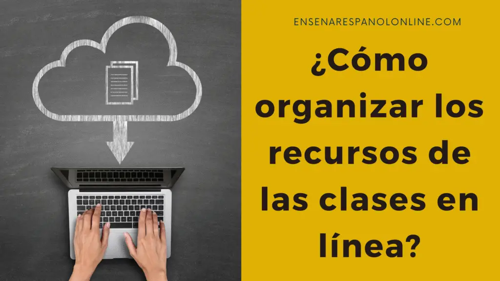 ¿Cómo organizar los recursos de las clases en línea?